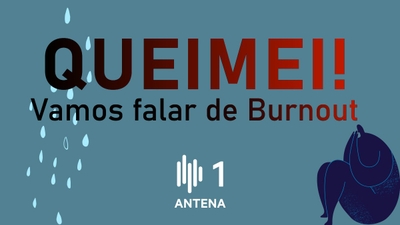 Queimei! - Vamos Falar de Burnout
