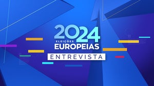 Europeias 2024 | Entrevista