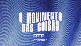 Imagem do Programa / Episiódio - O Movimento das Coisas