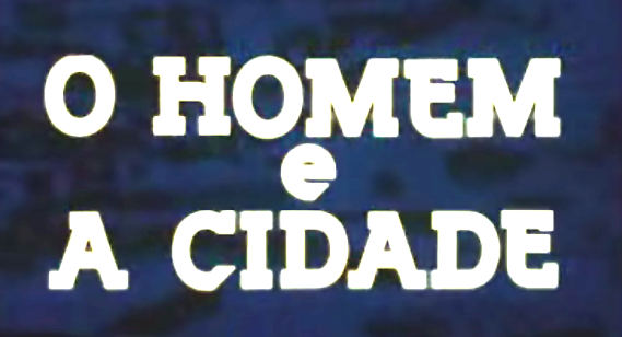O Homem e a Cidade – Temporada I