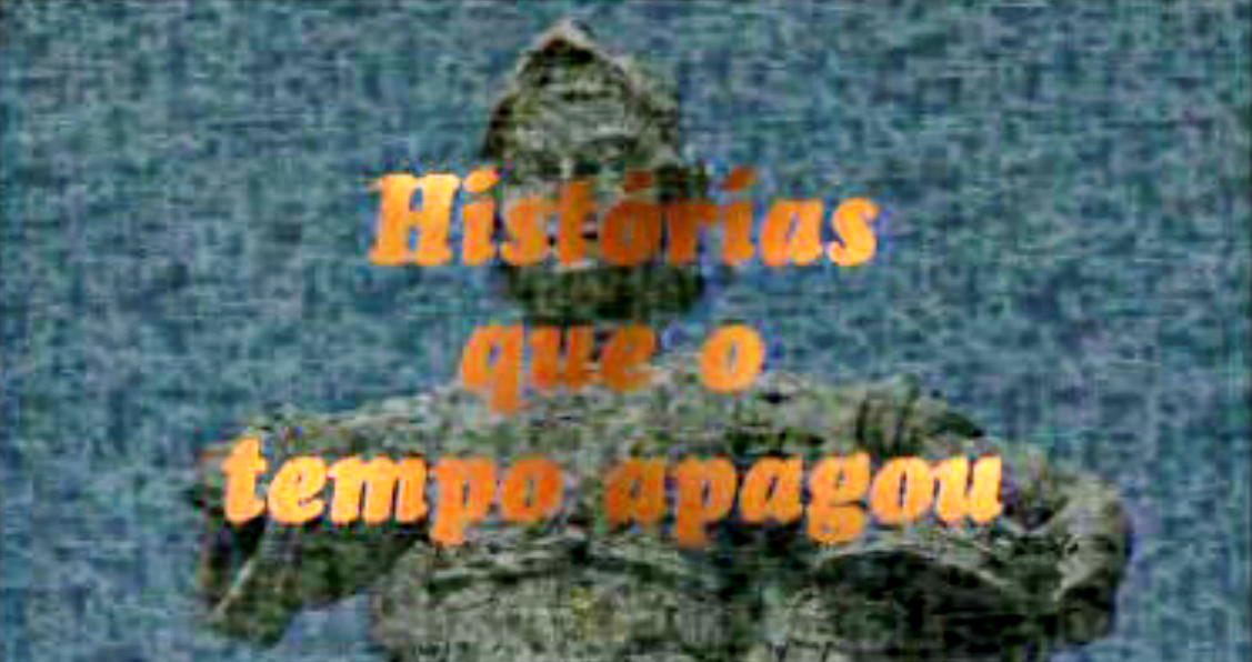 Histórias que o Tempo Apagou