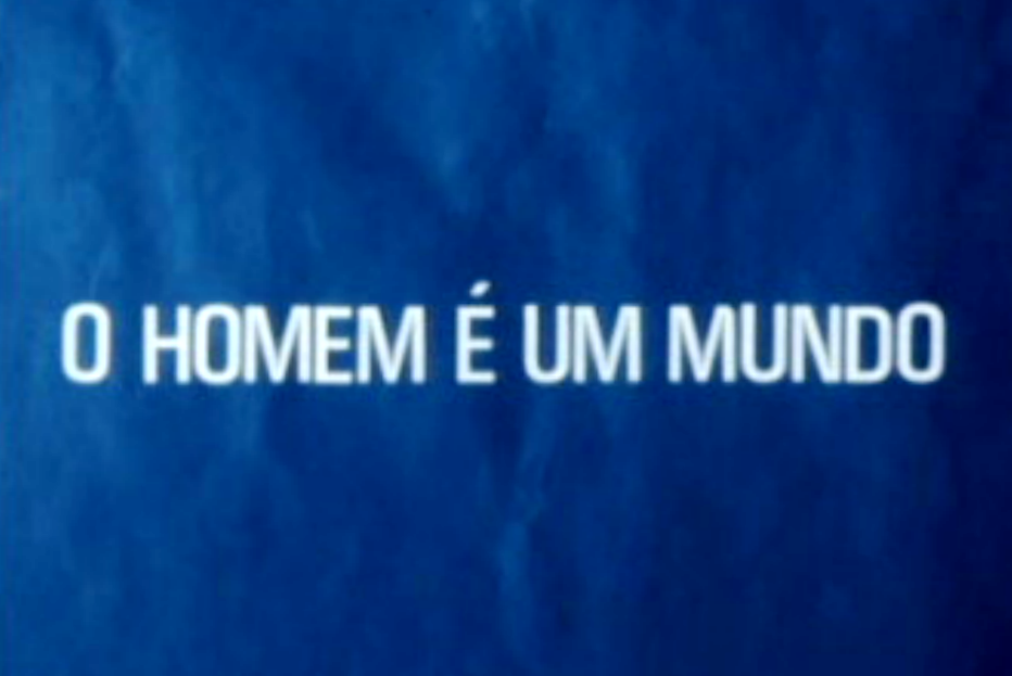 O Homem é um Mundo