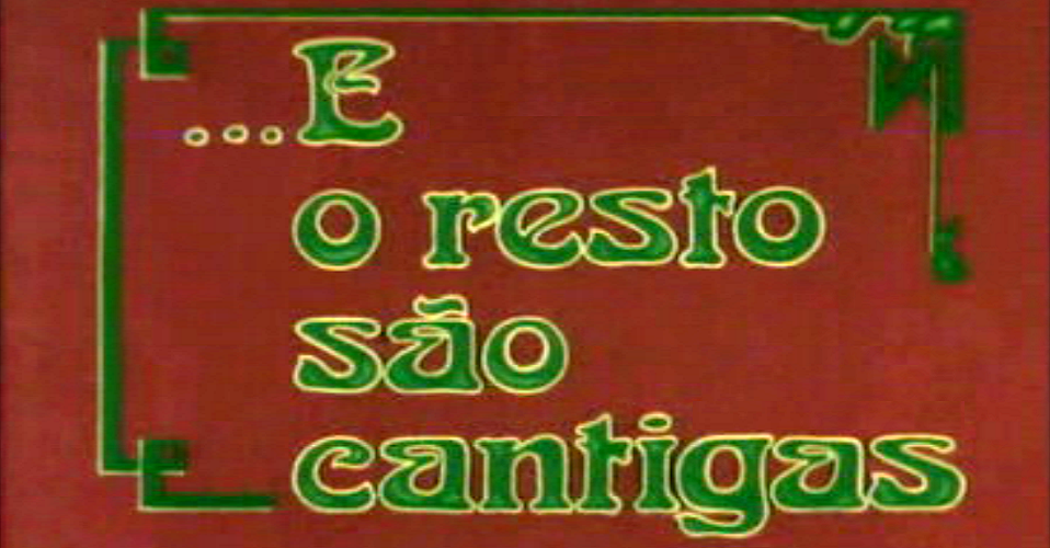 …E o Resto são Cantigas