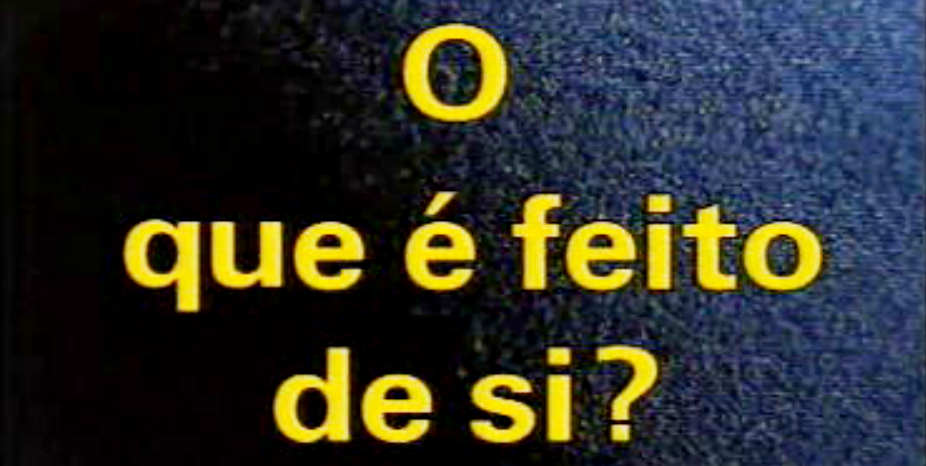 O Que É Feito de Si?