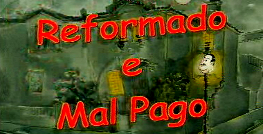 Reformado e Mal Pago – Temporada I