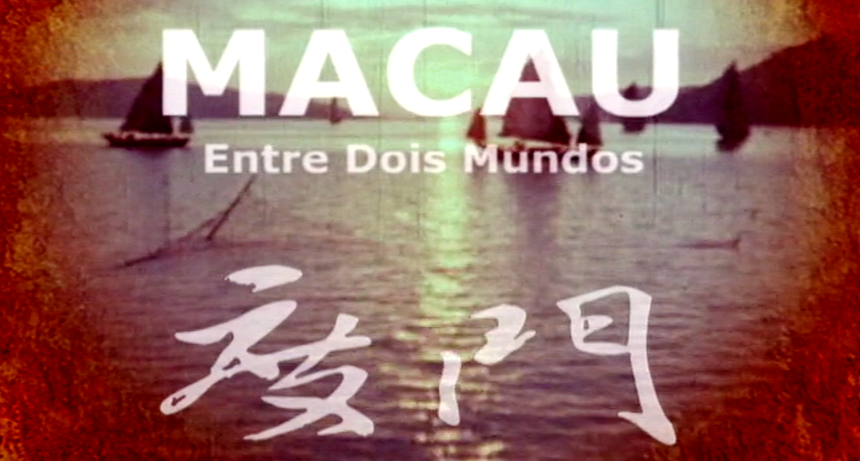Macau – Entre Dois Mundos