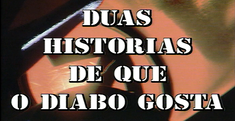 Duas Histórias de que o Diabo Gosta