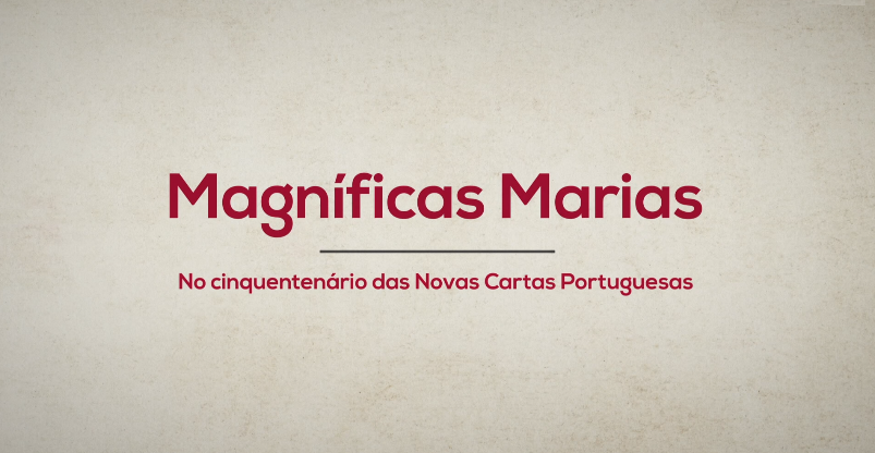 Magníficas Marias: No Cinquentenário das Novas Cartas Portuguesas