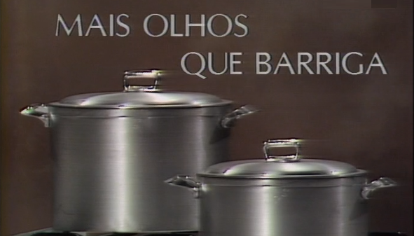 Mais Olhos Que Barriga