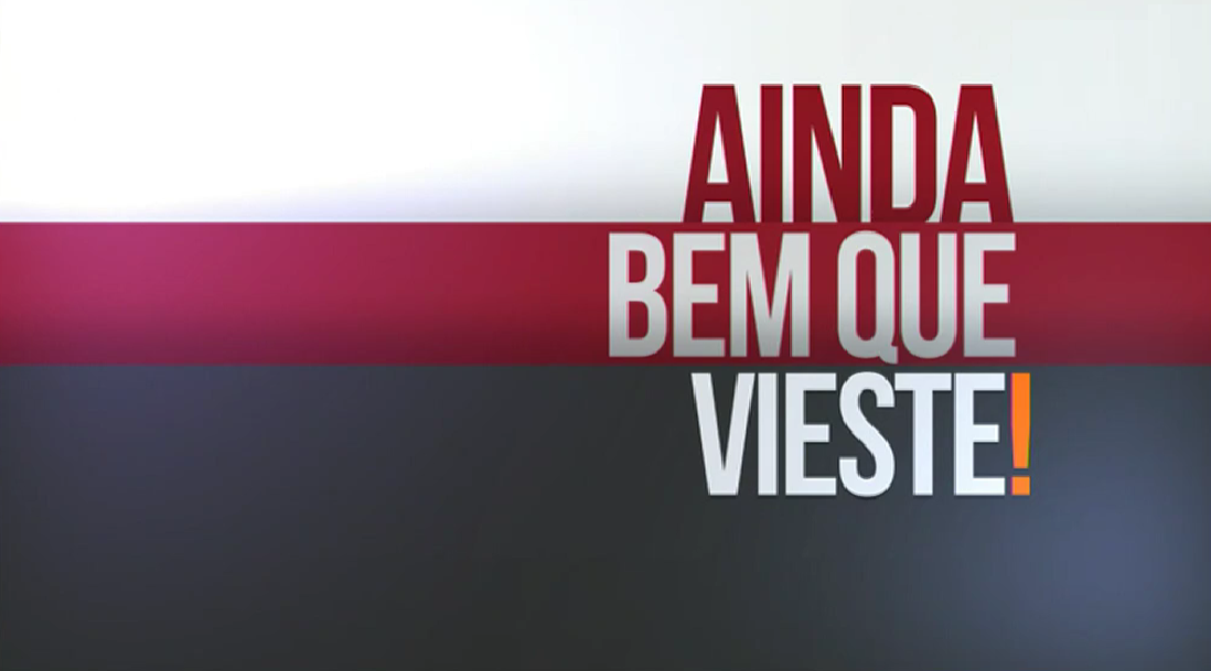 Ainda Bem Que Vieste