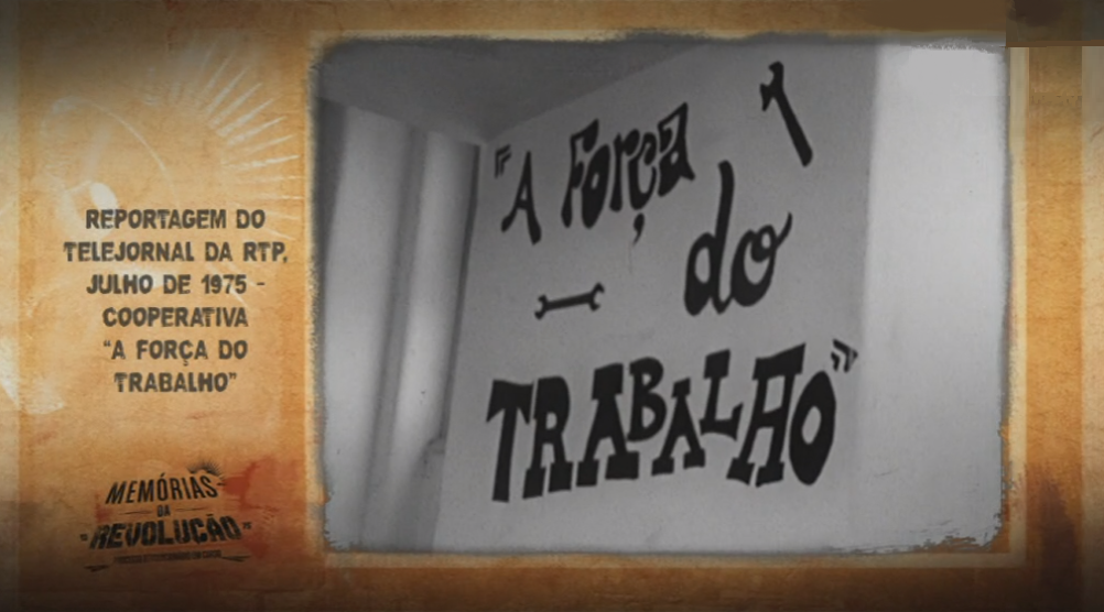Memórias da Revolução: Cooperativa “A Força do Trabalho”