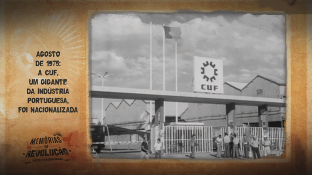Memórias da Revolução: Nacionalização da CUF