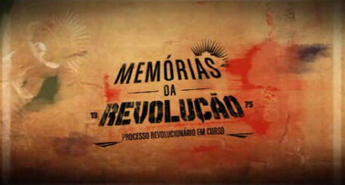 Memórias da Revolução – Processo Revolucionário em Curso