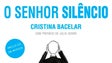 Cristina Bacelar – “O Senhor Silêncio”