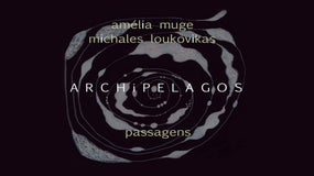 Imagem de “Archipelagos – Passagens” de Amélia Muge com Michales Loukovicas