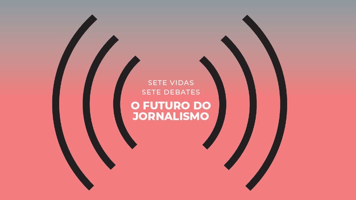 “Sete vidas – o futuro do jornalismo”