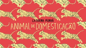 Imagem de Catarina Munhá – “Animal de Domesticação”