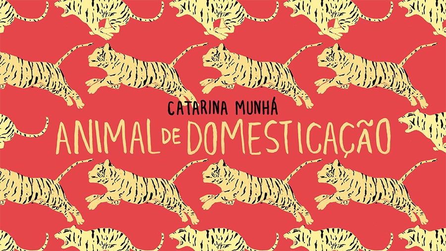 Catarina Munhá – “Animal de Domesticação”