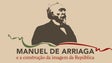 “Manuel de Arriaga e a Construção da Imagem da República”