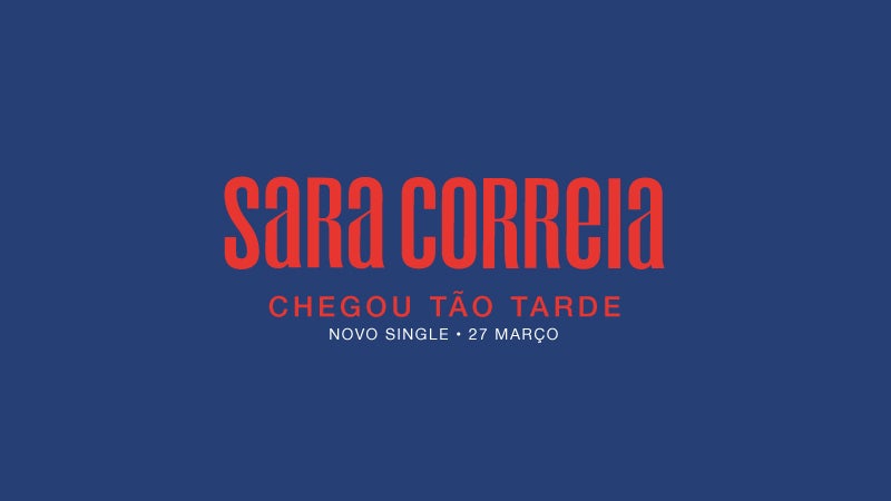 Sara Correia – “Chegou Tão Tarde”