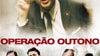 Filme A1: Operação Outono