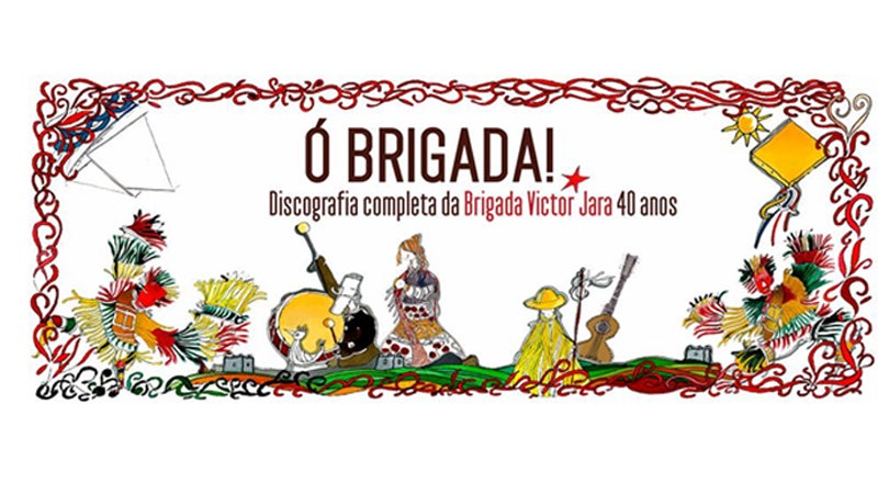 Brigada Victor Jara : Ó BRIGADA!