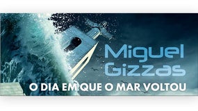 Imagem de Miguel Gizzas: “O dia em que o mar voltou”