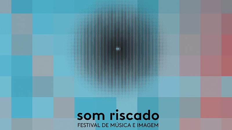 Som Riscado – Festival de Música e Imagem