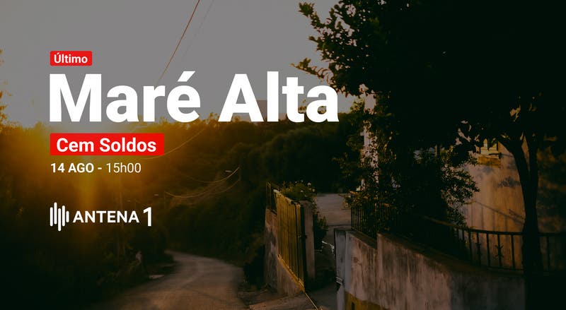 Maré Alta - A Antena 1 em direto de Cem Soldos (14 agosto)