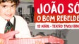 João Só – “O Bom Rebelde” no Teatro Tivoli