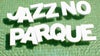 Imagem de Apoio A1: Jazz no Parque