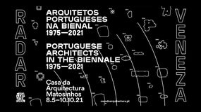 Exposição Radar Veneza Arquitectos Portugueses na Bienal 1975-2020