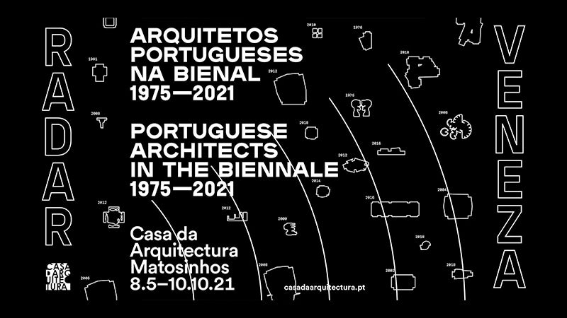 Exposição Radar Veneza Arquitectos Portugueses na Bienal 1975-2020