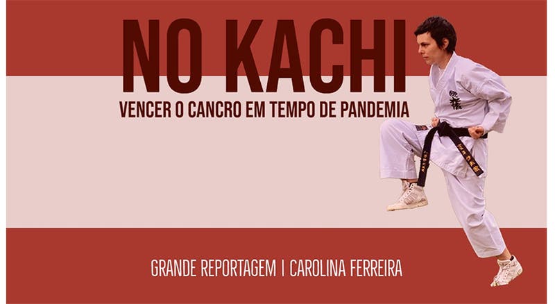 No Kachi: vencer o cancro em tempo de pandemia - Grande Reportagem