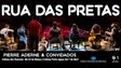 Pierre Aderne e convidados – “Rua das Pretas”