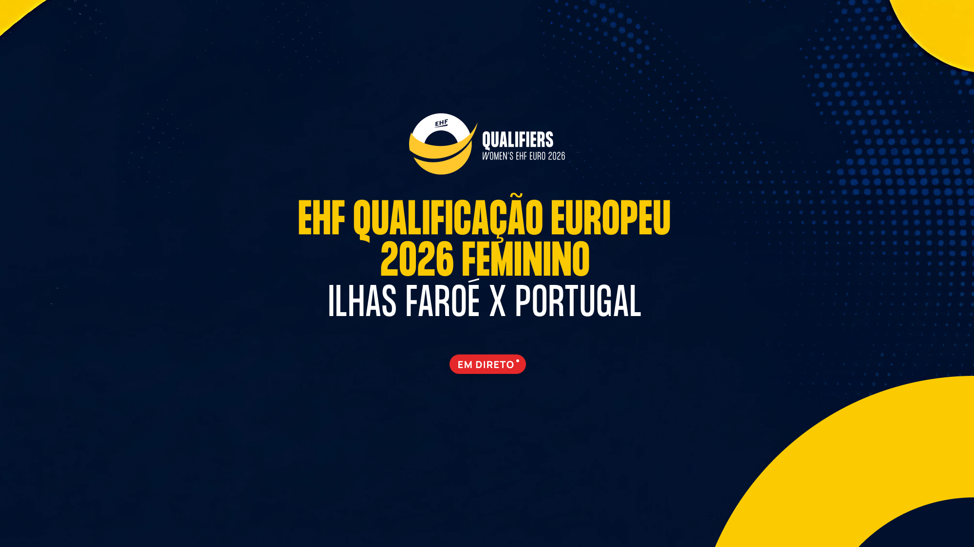 Imagem promo de Andebol Feminino: Portugal x Ilhas Faroé - Qualificação Campeonato Europeu Feminino Andebol 2026