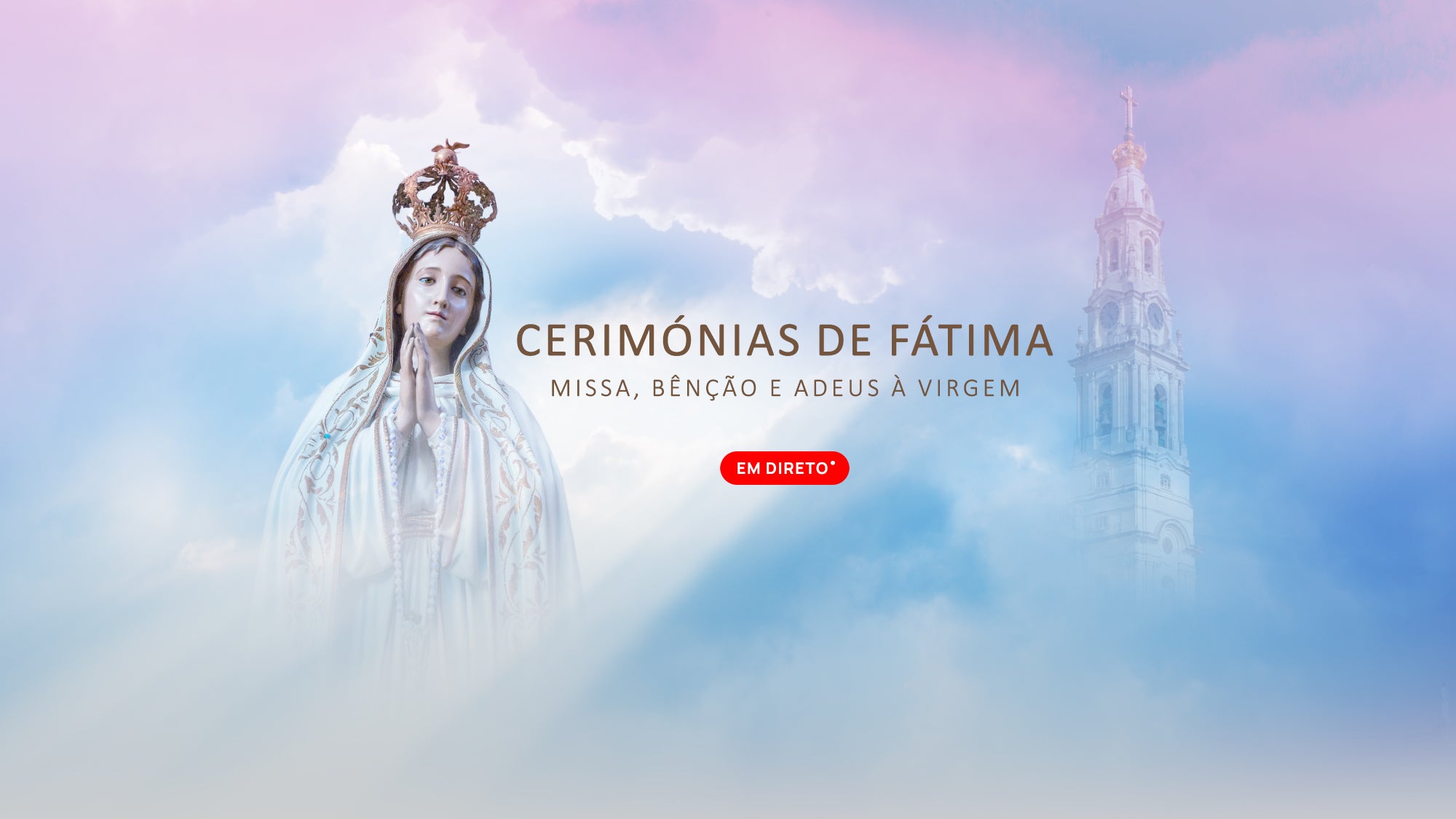 Imagem promo de Cerimónias de Fátima - Missa, Bênção e Adeus à Virgem