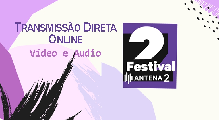 Festival Antena 2 | Emissão Live Stream | 23 a 26 Fevereiro Festival Antena 2 | Emissão Live Stream | 23 a 26 Fevereiro