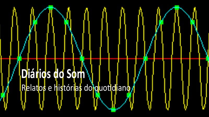 Imagem de Diários do Som – Relatos e histórias do quotidiano | 4 a 22 Julho