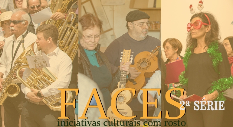 Faces: iniciativas culturais com rosto | 5ª feira | 10h45 | 15h45 Faces: iniciativas culturais com rosto | 5ª feira | 10h45 | 15h45