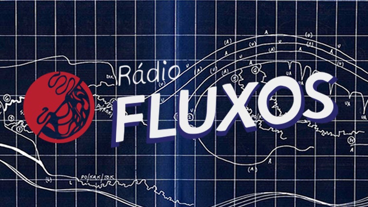 Imagem de Rádio Fluxos | 5, 12, 19 e 26 Junho 14h00