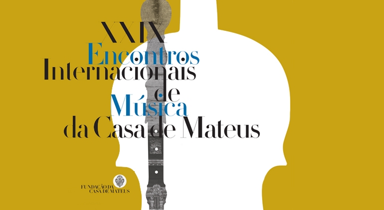 Encontros Internacionais de Música da Casa de Mateus | 13 a 24 Agosto Encontros Internacionais de Música da Casa de Mateus | 13 a 24 Agosto