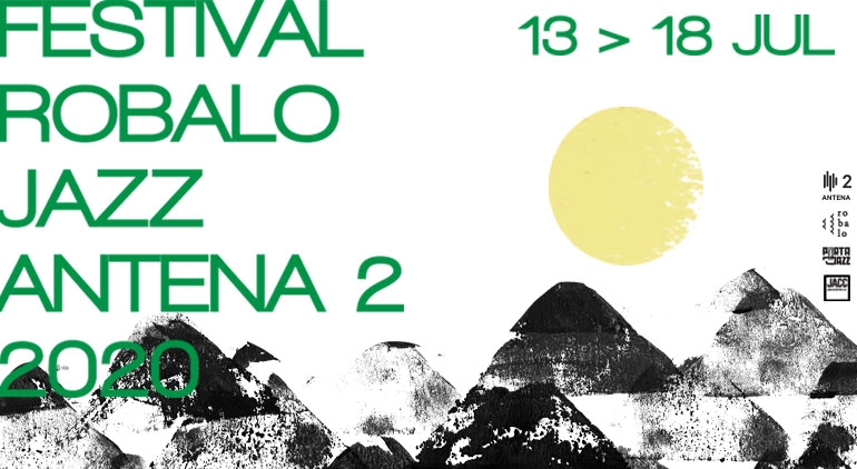 Festival Robalo Jazz Antena 2 | 13 a 17 Julho | 18h00 | 19h30 Festival Robalo Jazz Antena 2 | 13 a 17 Julho | 18h00 | 19h30