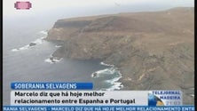 Imagem de “Selvagens já não dividem Portugal e Espanha” (Vídeo)