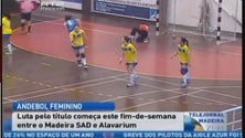 Imagem de Madeira SAD e Alavarium começam este fim de semana a luta pelo título nacional de andebol (Vídeo)
