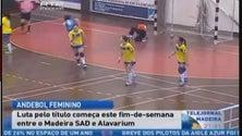 Madeira SAD e Alavarium começam este fim de semana a luta pelo título nacional de andebol (Vídeo)