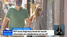 Imagem de PCP acusa Segurança Social de se recusar a dar informação aos trabalhadores sobre o lay-off (Vídeo)