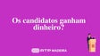 Imagem de Os candidatos ganham dinheiro? (vídeo)