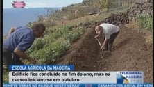 Escola agrícola da Madeira estará a funcionar em outubro (Vídeo)