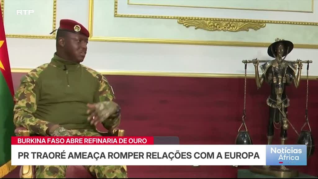 Burkina Faso abre refinaria de ouro.PR Traoré ameaça romper com a Europa